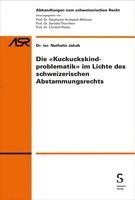 Die "Kuckuckskindproblematik" im Lichte des schweizerischen Abstammungsrechts