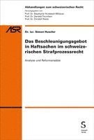 Simon Huwiler - Das Beschleunigungsgebot in Haftsachen im schweizerischen Strafprozessrecht, Häftad