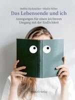 Steffen Eychmüller, Sibylle Felber - Das Lebensende und ich, Inbunden