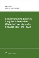 bokomslag Entstehung und Entwicklung des öffentlichen Wirtschaftsrechts in der Schweiz von 1848 - 2022