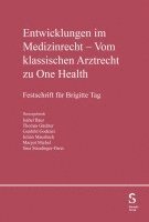 bokomslag Entwicklungen im Medizinrecht - Vom klassischen Arztrecht zu One Health