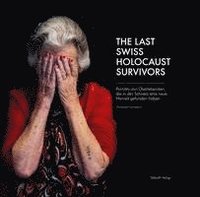 bokomslag The Last Swiss Holocaust Survivors