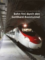 bokomslag Bahn frei durch den Gotthard-Basistunnel