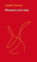 Rudolf Steiner, Jean-Claude Lin - Weisheit und Liebe, Inbunden