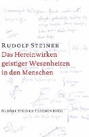 Rudolf Steiner - Das Hereinwirken geistiger Wesenheiten in den Menschen, Häftad