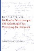 bokomslag Meditative Betrachtungen und Anleitungen zur Vertiefung der Heilkunst