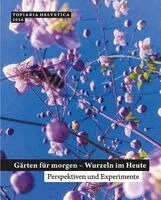 SGGK Schweizerische Gesellschaft für Gartenkultur - Gärten fu¿r morgen - Wurzeln im Heute, Häftad