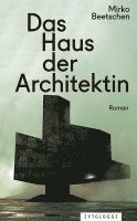 Mirko Beetschen - Das Haus der Architektin, Inbunden. Tillgänglighet: Lägg i varukorg