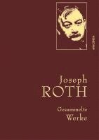 Joseph Roth - Joseph Roth - Gesammelte Werke, Inbunden