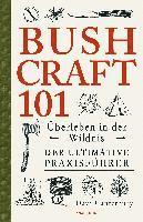 Dave Canterbury - Bushcraft 101 - Überleben in der Wildnis / Der ultimative Survival Praxisführer, Häftad