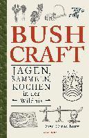 Bushcraft - Jagen, Sammeln, Kochen in der Wildnis (Überlebenstechniken, Survival)