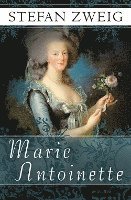 Stefan Zweig - Marie Antoinette, Inbunden