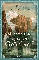 Knud Rasmussen - Mythen und Sagen aus Grönland, Inbunden