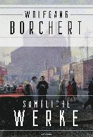 Wolfgang Borchert, Sämtliche Werke 1