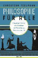 Philosophie für alle. Die großen Denker und ihre Ideen von Platon bis zur Neurowissenschaft 1