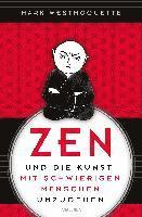 bokomslag Zen und die Kunst, mit schwierigen Menschen umzugehen - Familie, Nachbar*Innen, Kolleg*Innen u.a.