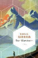 Khalil Gibran - Der Wanderer - 50 poetische Gleichnisse über Liebe Freiheit, Hoffnung, Abschied, Inbunden