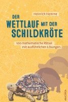 bokomslag Der Wettlauf mit der Schildkröte. 100 mathematische Rätsel mit ausführlichen Lösungen