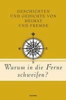 bokomslag Warum in die Ferne schweifen? Geschichten und Gedichte von Heimat und Fremde