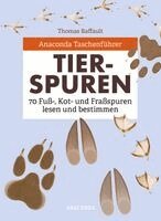 Thomas Baffault - Anaconda Taschenführer Tierspuren. 70 Fuß-, Kot- und Fraßspuren lesen und bestimmen, Häftad