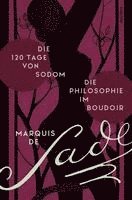 bokomslag Die 120 Tage von Sodom. - Die Philosophie im Boudoir oder Die lasterhaften Lehrmeister