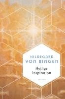 bokomslag Heilige Inspiration - Die wichtigsten Texte der großen Mystikerin und Kirchenlehrerin