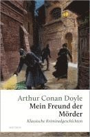 Mein Freund, der Mörder. Klassische Kriminalgeschichten 1