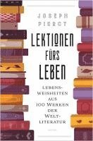 bokomslag Lektionen fürs Leben. Lebensweisheiten aus 100 Werken der Weltliteratur