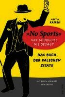 Martin Rasper - Das Buch der falschen Zitate. 'No Sports' hat Churchill nie gesagt. Mit einem Vorwort von Goethe, Inbunden