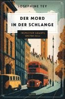 Josephine Tey - Der Mord in der Schlange. Inspector Grants erster Fall, Inbunden
