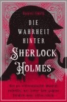 Daniel Smith - Die Wahrheit hinter Sherlock Holmes. Wie ein viktorianischer Mordfall enthüllte, wer hinter dem größten Detektiv aller Zeiten steckt, Häftad