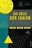 bokomslag Die Hölle der Zahlen. 92 mathematische Rätsel mit ausführlichen Lösungen. Einfach, mittel, schwer