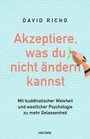 Richo - Akzeptiere, was du nicht ändern kannst. Mit buddhistischer Weisheit und westlicher Psychologie zu mehr Gelassenheit, Häftad