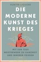 bokomslag Die moderne Kunst des Krieges. Mit Sun Tsus Meisterwerk zu Ganzheit und innerem Frieden