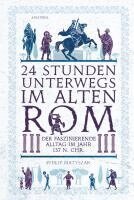 Philip Matyszak - 24 Stunden unterwegs im alten Rom, Häftad