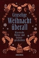 Marjorie Bowen, Charles Dickens, H. P. Lovecraft, Jochen Veit - Gruselige Weihnacht überall. Klassische Horror- und Geistergeschichten, Inbunden