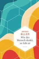 James Allen - Wie der Mensch denkt, so lebt er, Inbunden