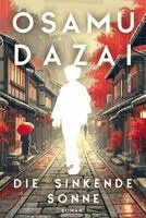 Osamu Dazai - Die sinkende Sonne, Inbunden