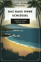 Earl Derr Biggers, Egon Flörchinger - Earl Derr Biggers. Das Haus ohne Schlüssel. Charlie Chans erster Fall, Inbunden