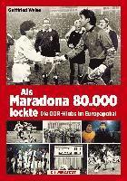 Gottfried Weise - Als Maradona 80.000 lockte, Inbunden