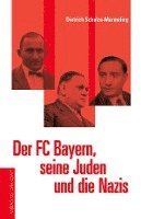 bokomslag Der FC Bayern, seine Juden und die Nazis