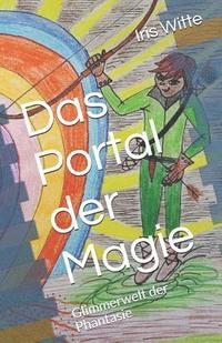 bokomslag Das Portal der Magie: Glimmerwelt der Phantasie