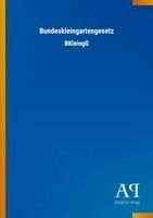 Antiphon Verlag - Bundeskleingartengesetz, Häftad