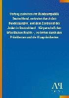 bokomslag Vertrag zwischen der Bundesrepublik Deutschland, vertreten durch den Bundeskanzler, und dem Zentralrat der Juden in Deutschland - Körperschaft des öffentlichen Rechts -, vertreten durch den Präside...