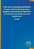 bokomslag Gesetz über die Anwendung unmittelbaren Zwanges und die Ausübung besonderer Befugnisse durch Soldaten der Bundeswehr und verbündeter Streitkräfte sowie zivile Wachpersonen