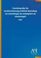 bokomslag Verordnung über die sozialversicherungsrechtliche Beurteilung von Zuwendungen des Arbeitgebers als Arbeitsentgelt