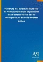 bokomslag Verordnung über das Berufsbild und über die Prüfungsanforderungen im praktischen und im fachtheoretischen Teil der Meisterprüfung für das Seiler-Handwerk