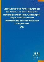 bokomslag Verordnung über die Voraussetzungen und das Verfahren zur Akkreditierung von fachkundigen Stellen und zur Zulassung von Trägern und Maßnahmen der Arbeitsförderung nach dem Dritten Buch