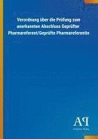 bokomslag Verordnung über die Prüfung zum anerkannten Abschluss Geprüfter  Pharmareferent/Geprüfte Pharmareferentin