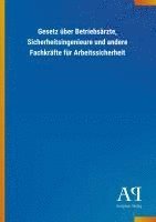 bokomslag Gesetz über Betriebsärzte, Sicherheitsingenieure und andere Fachkräfte für Arbeitssicherheit